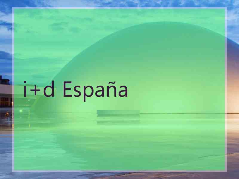 i+d España